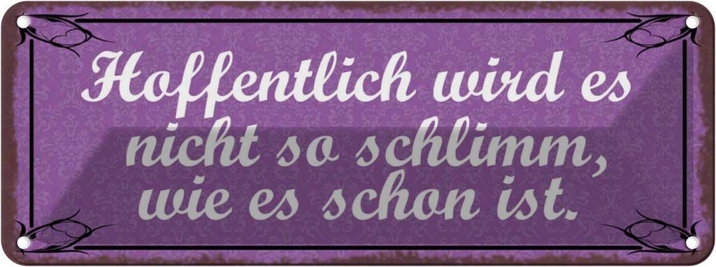 Blechschild 10x27 cm Hoffentlich wird nicht schlimm Dekoration Spruch Zitat
