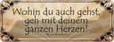 Blechschild 10x27 cm Wohin du gehst geh mit Herzen Dekoration