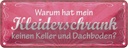 Blechschild 10x27 cm Kleiderschrank Keller Dachboden Spruch Zitat
