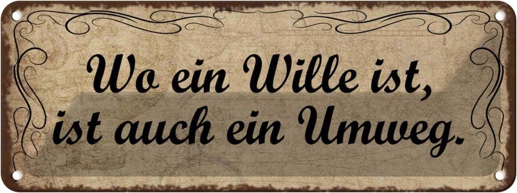 Blechschild 10x27 cm Wo Wille ist auch ein Umweg Spruch Zitat