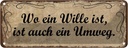 Blechschild 10x27 cm Wo Wille ist auch ein Umweg Spruch Zitat