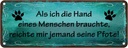 Blechschild 10x27 cm Mir reichte jemand seine Pfote Dekoration Spruch Zitat