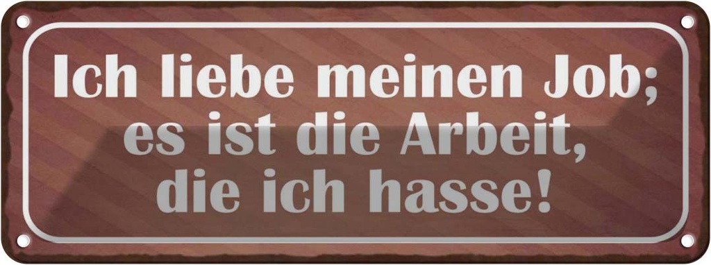 Blechschild 10x27 cm Job ist Arbeit die ich hasse Beruf