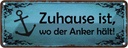 Blechschild 10x27 cm Zuhause ist wo der Anker hält Geschenk
