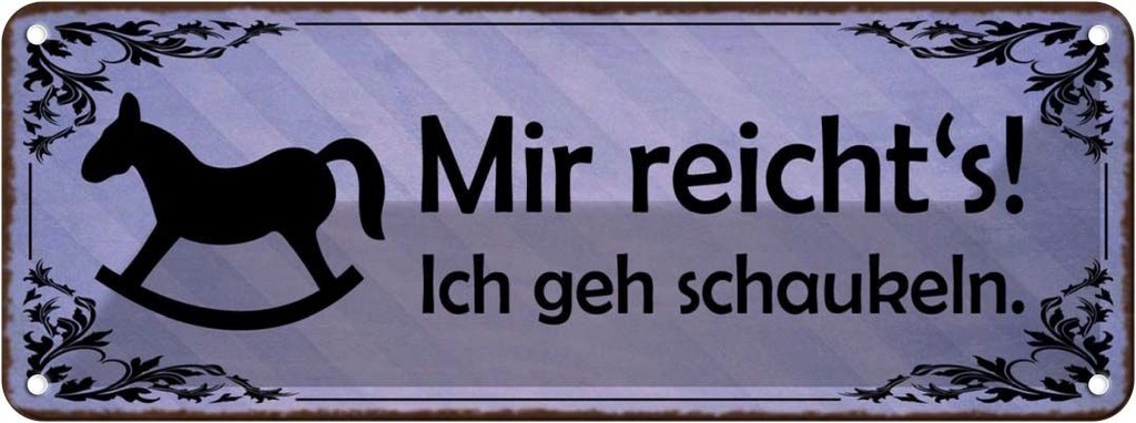 Blechschild 10x27 cm Mir reiht`s ich geh schaukeln Dekoration Spruch Zitat