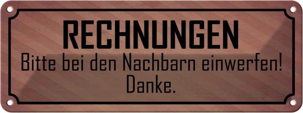 Blechschild 10x27 cm Rechnungen bitte bei Nachbarn Warnschild Hinweisschild Sicherheit Vorsicht