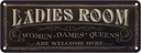 Blechschild 10x27 cm Ladies room women Dames Queens Männer Frauen Spruch Zitat