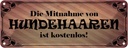 Blechschild 10x27 cm Mitnahme Hundehaare kostenlos Tier Haustier Hund