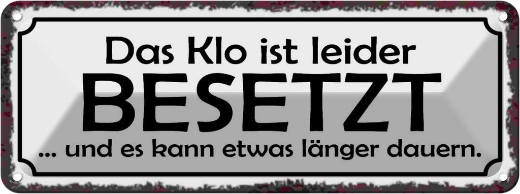 Blechschild 10x27 cm Klo ist besetzt dauert länger Warnschild Hinweisschild Sicherheit Vorsicht