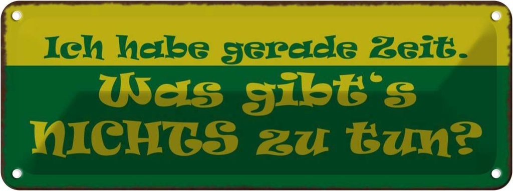 Blechschild 10x27 cm Habe gerade Zeit nichts zu tun Dekoration Spruch Zitat