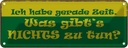 Blechschild 10x27 cm Habe gerade Zeit nichts zu tun Dekoration Spruch Zitat