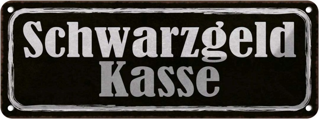 Blechschild 10x27 cm Schwarzgeld Kasse Geld Dekoration Spruch Zitat