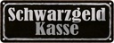 Blechschild 10x27 cm Schwarzgeld Kasse Geld Dekoration Spruch Zitat