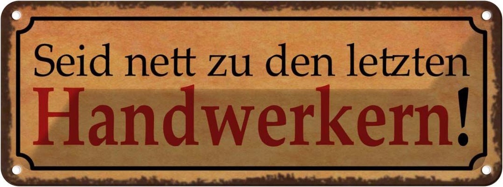 Blechschild 10x27 cm Seid nett zu letzten Handwerkern Spruch Zitat