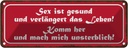 Blechschild 10x27 cm Sex ist gesund verlängert Leben Spruch Zitat