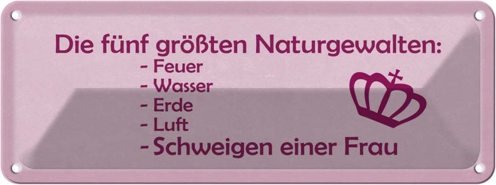 Blechschild 10x27 cm Naturgewalten Schweigen der Frau Spruch Zitat