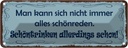 Blechschild 10x27 cm Nicht schönreden schöntrinken Dekoration Spruch Zitat