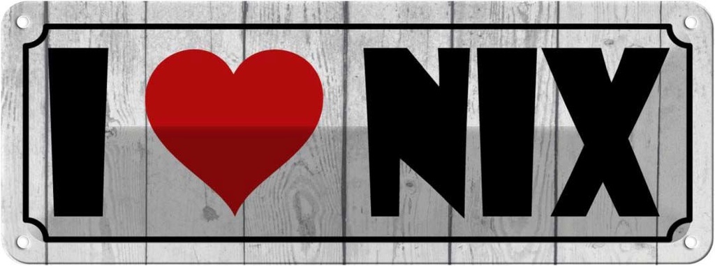 Blechschild 10x27 cm I love nix Herz Dekoration