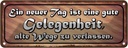 Blechschild 10x27 cm neuer Tag alte Wege verlassen Dekoration Spruch Zitat