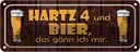 Blechschild 10x27 cm Hartz 4 und Bier gönn ich mir Essen Trinken