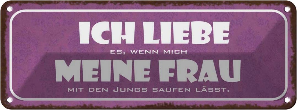 Blechschild 10x27 cm meine Frau mich saufen lässt Männer Frauen Spruch Zitat