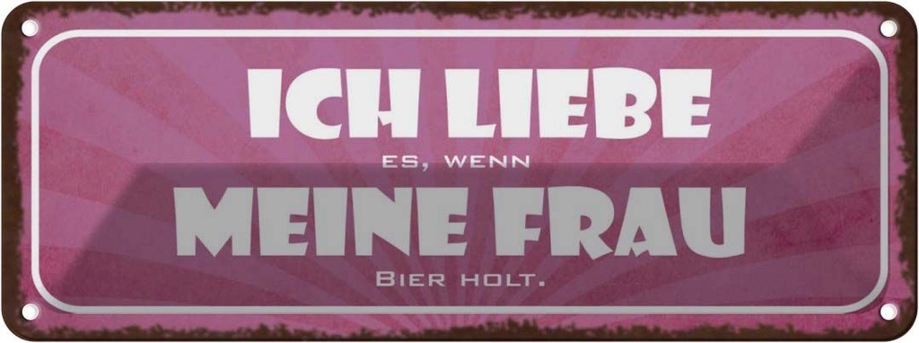 Blechschild 10x27 cm liebe wenn meine Frau Bier holt Spruch Zitat