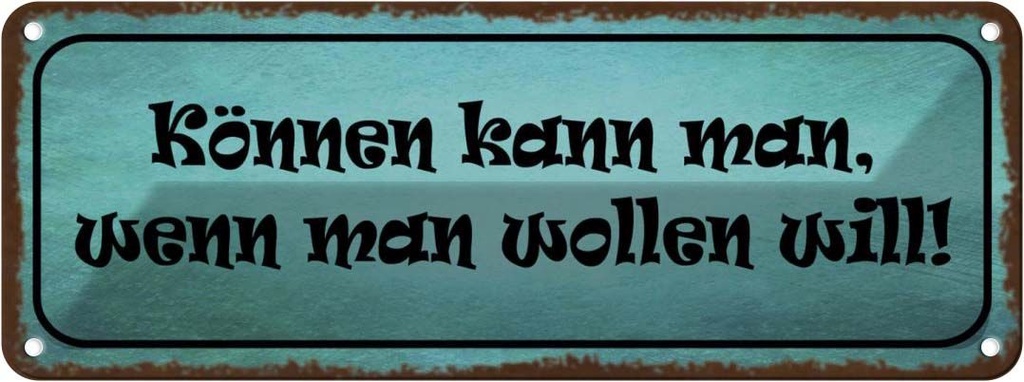 Blechschild 10x27 cm Können kann man wenn wollen will Spruch Zitat