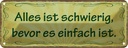 Blechschild 10x27 cm schwierig bevor es einfach ist Dekoration Spruch Zitat