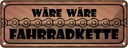 Blechschild 10x27 cm wäre Fahrradkette Dekoration Spruch Zitat