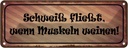 Blechschild 10x27 cm Schweiß fließt Muskeln weinen Dekoration Spruch Zitat