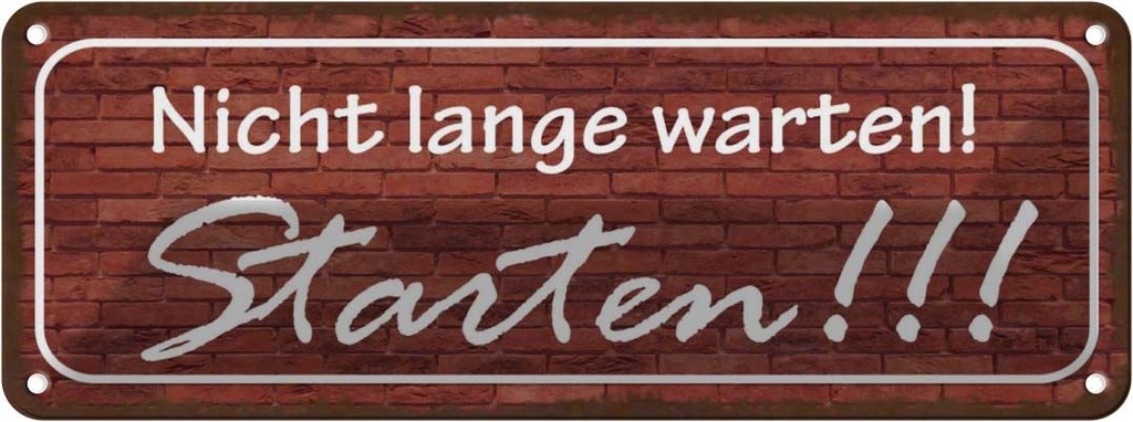 Blechschild 10x27 cm Nicht lange warten Starten Warnschild Hinweisschild Sicherheit Vorsicht