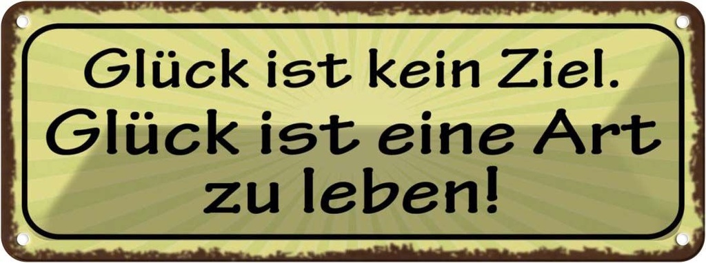 Blechschild 10x27 cm Glück kein Ziel ist Art zu leben Spruch Zitat