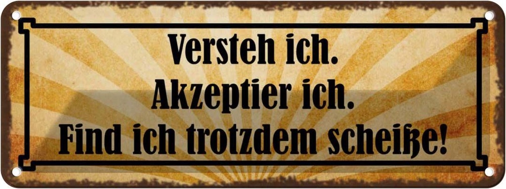 Blechschild 10x27 cm Versteh ich trotzdem Scheiße Dekoration Spruch Zitat