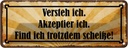 Blechschild 10x27 cm Versteh ich trotzdem Scheiße Dekoration Spruch Zitat