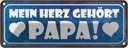 Blechschild 10x27 cm Mein Herz gehört Papa Männer Frauen Spruch Zitat