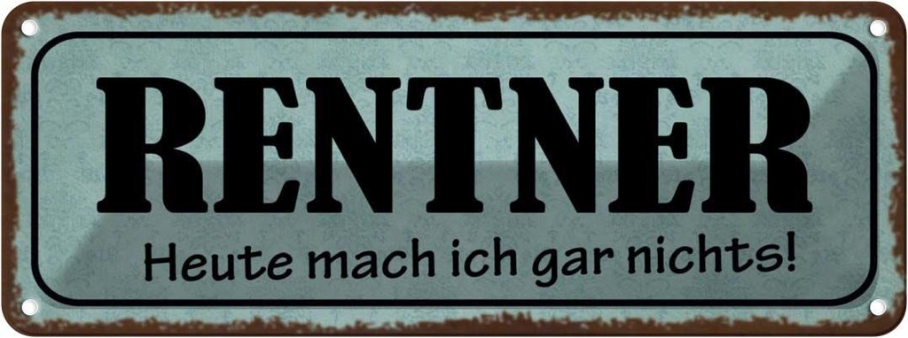 Blechschild 10x27 cm Rentner heute mach gar nichts Dekoration Spruch Zitat