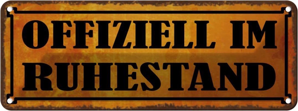 Blechschild 10x27 cm ofiziell im Ruhestand Dekoration Spruch Zitat