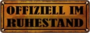 Blechschild 10x27 cm ofiziell im Ruhestand Dekoration Spruch Zitat