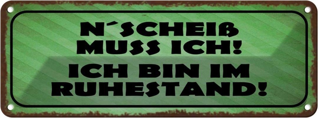 Blechschild 10x27 cm N`Scheiß muss ich im Ruhestand Dekoration Spruch Zitat