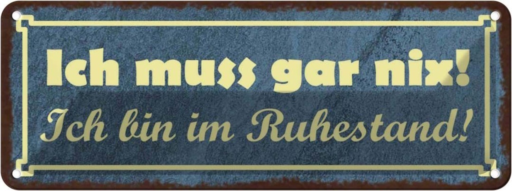 Blechschild 10x27 cm Muss gar nix bin im Ruhestand Dekoration Spruch Zitat