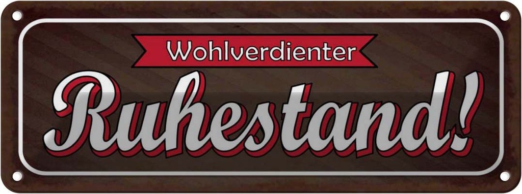 Blechschild 10x27 cm Wohlverdienter Ruhestand Dekoration