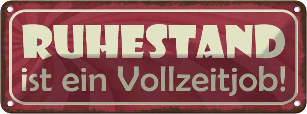 Blechschild 10x27 cm Ruhestand ist ein Vollzeitjob Dekoration Spruch Zitat