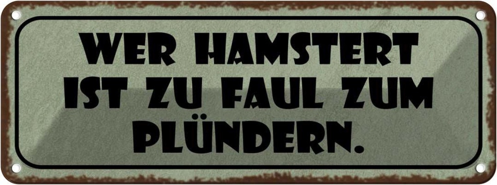Blechschild 10x27 cm wer hamstert faul zum plündern Dekoration Spruch Zitat