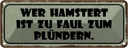 Blechschild 10x27 cm wer hamstert faul zum plündern Dekoration Spruch Zitat