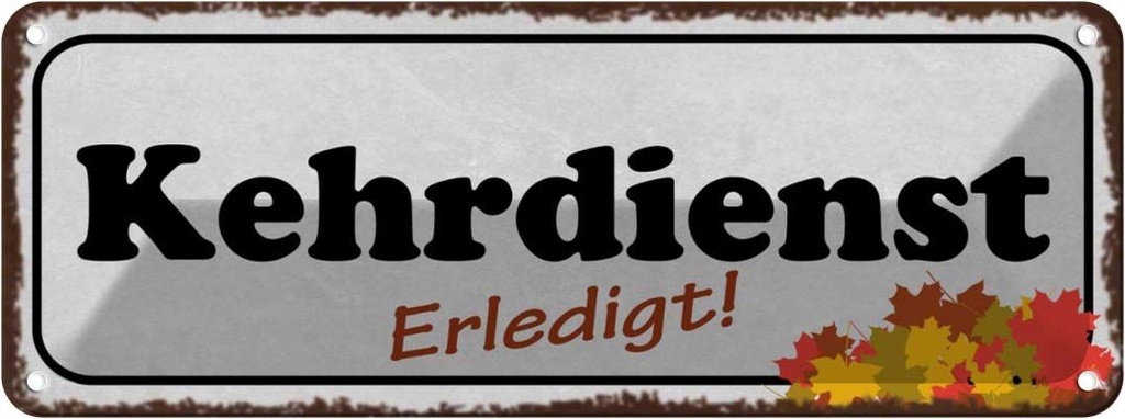 Blechschild 10x27 cm Kehrdienst erledigt Dekoration Spruch Zitat