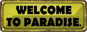 Blechschild 10x27 cm Welcome to Paradise Dekoration