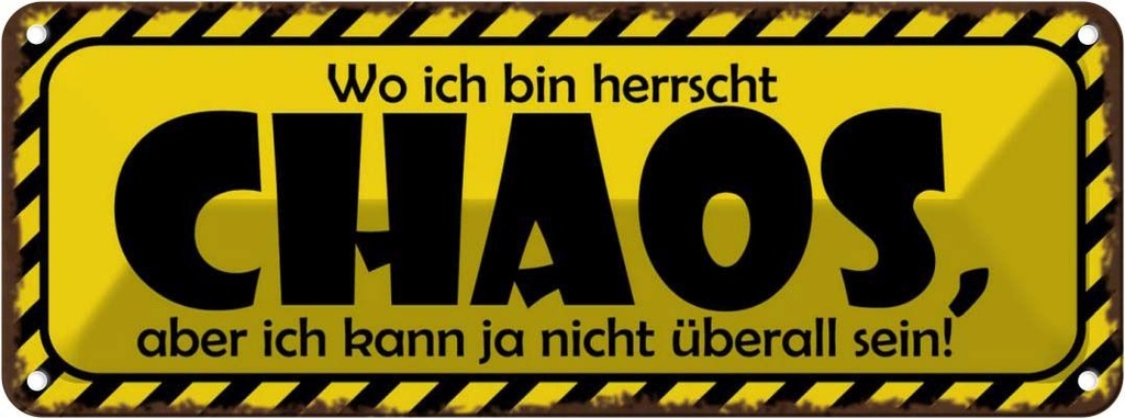 Blechschild 10x27 cm wo ich bin herrscht Chaos aber Dekoration