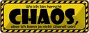 Blechschild 10x27 cm wo ich bin herrscht Chaos aber Dekoration