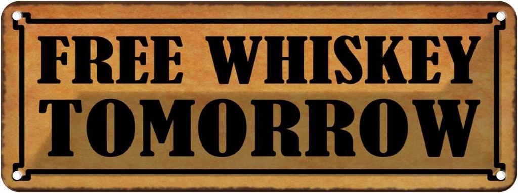 Blechschild 10x27 cm free whiskey tomorrow Essen Trinken