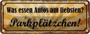 Blechschild 10x27 cm was essen Autos Parkplätzchen Dekoration Spruch Zitat